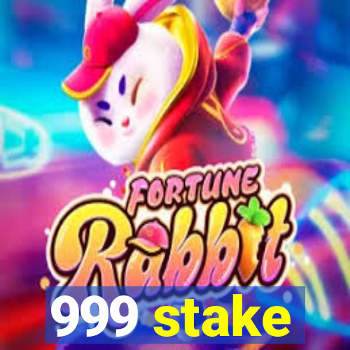 999 stake